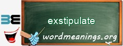 WordMeaning blackboard for exstipulate